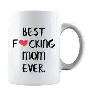 Funny Mothers Day Best F❤cking Mom Ever Gift for Mothers 2022 Perfect Gift 11 Oz
